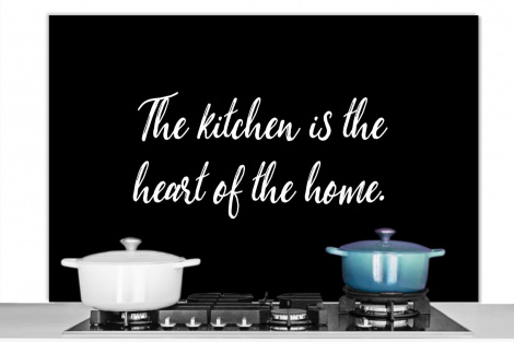 Spatscherm keuken - Spreuken - Koken - Thuis - The kitchen is the heart of the home - Quotes-1